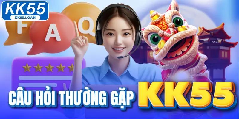 Câu hỏi thường gặp tại KK55